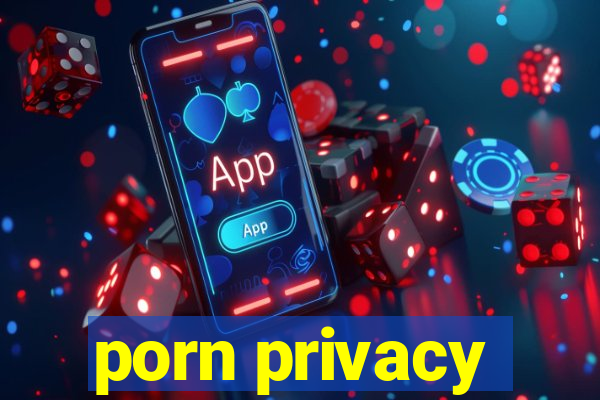 porn privacy